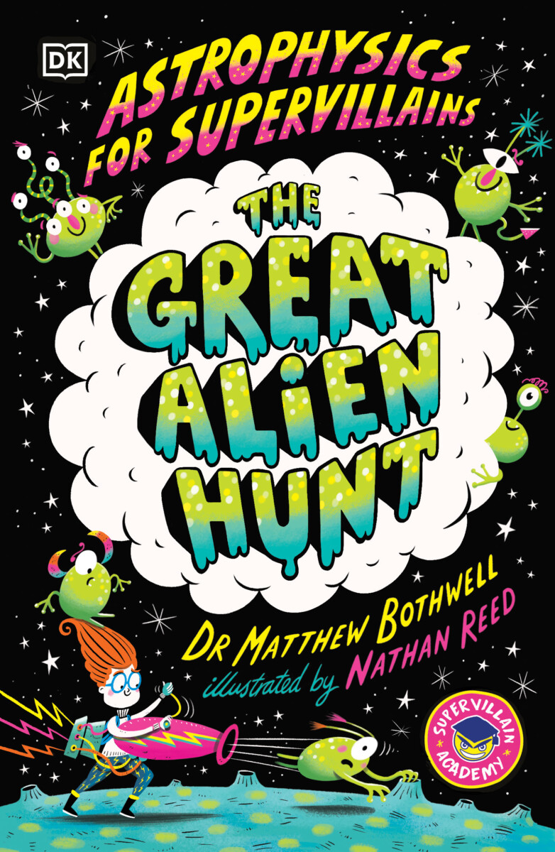 Cover of Astrophysics For Supervillains: The Great Alien Hunt, a children's book published by DK Children