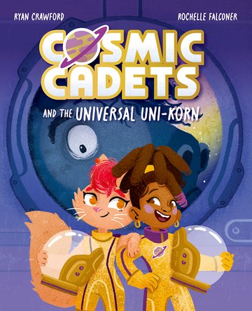 Cover of Cosmic Cadets and the Universal Uni-Korn by Ryan Crawford for ages 7+