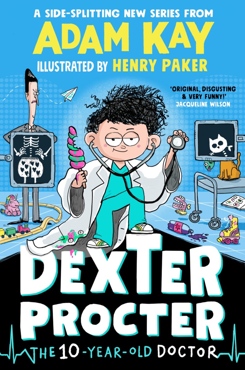 Cover of Dexter Procter the 10-Year-Old Doctor by Adam Kay for ages 8+