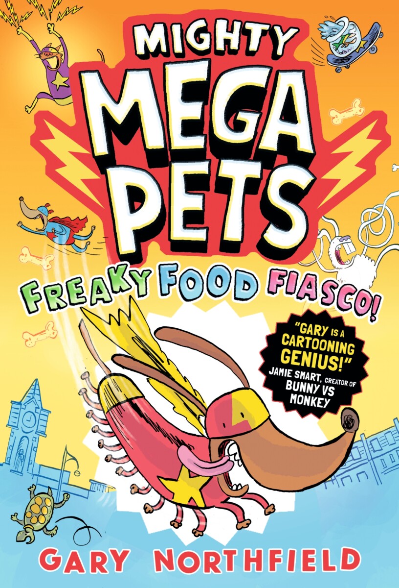 Cover of Mighty Mega Pets: Freaky Food Fiasco! by Gary Northfield