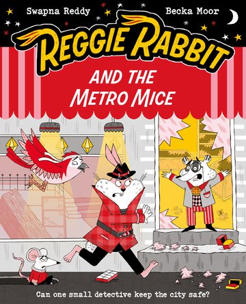 Cover of Reggie Rabbit and the Metro Mice by Swapna Reddy for ages 7+