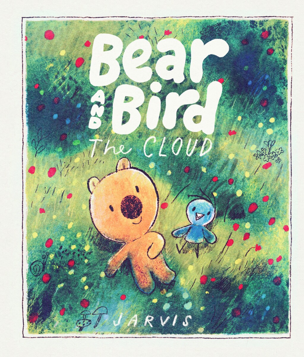 Cover of Bear and Bird: The Cloud by Jarvis