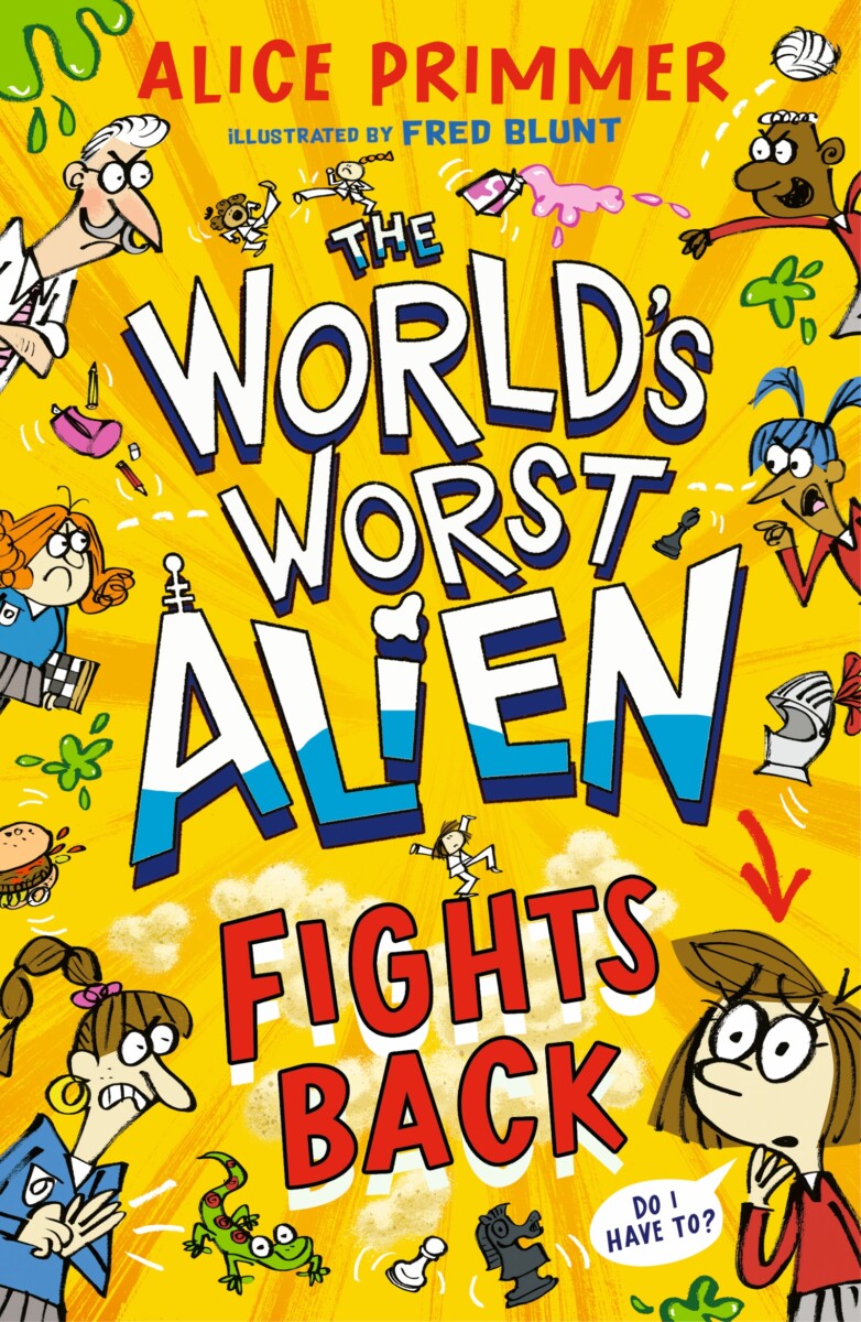 Cover of The World's Worst Alien Fights Back by Alice Primmer