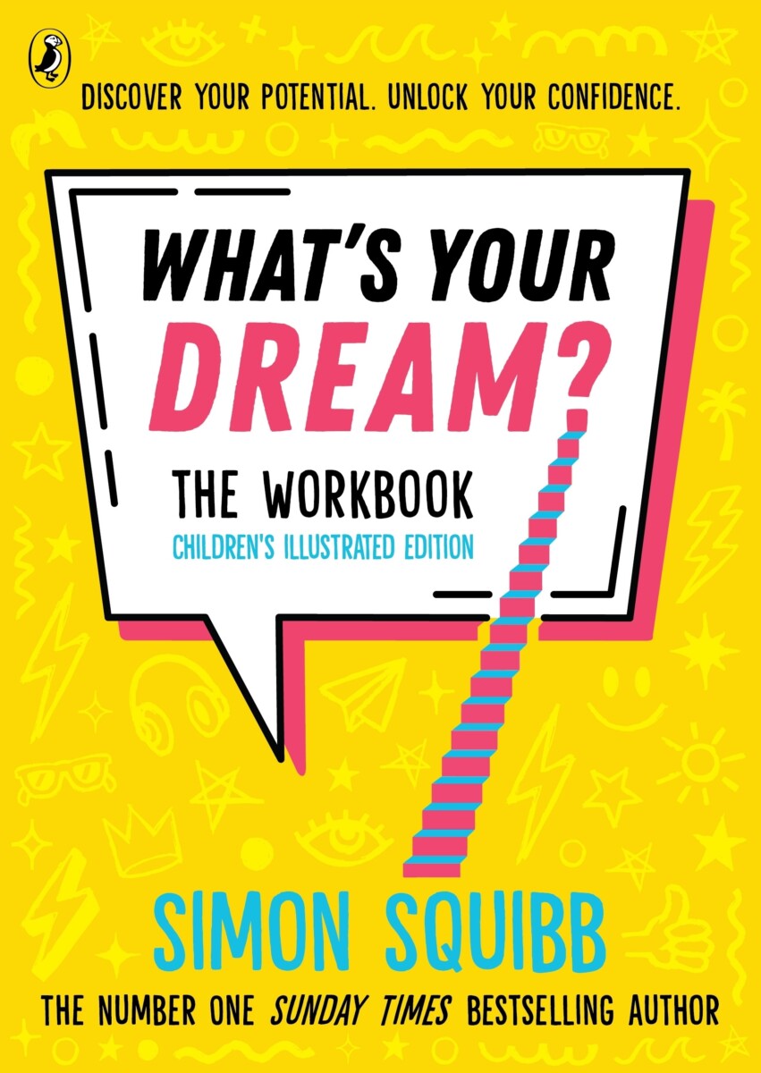 Cover of What's Your Dream? The Workbook by Simon Squibb fors ages 8+